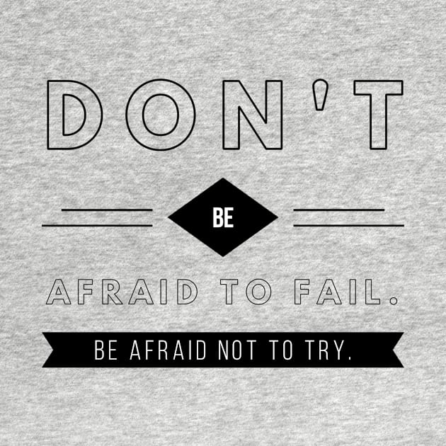 don't be afraid to fail be afraid not to try by GMAT